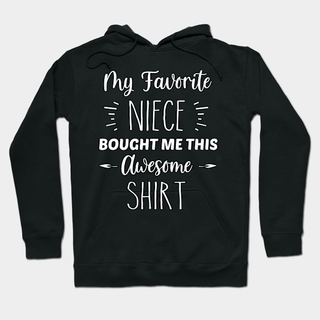 My Favorite Niece Bought Me This Awesome Shirt | Funny Aunt Uncle Gift | Inspirational | Equality | Self Worth | Positivity | Motivational Life Quote Hoodie by Trade Theory